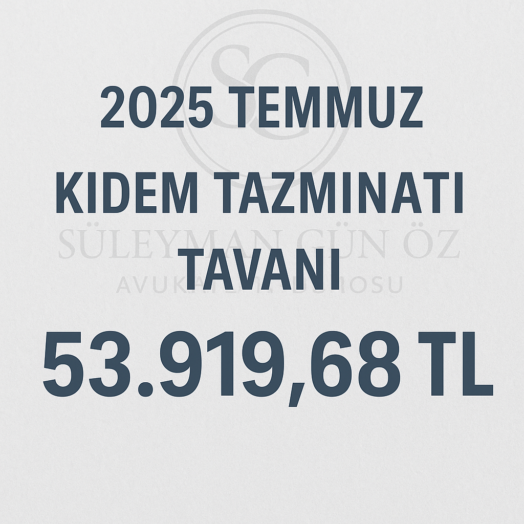 konya iş davası avukatı - 2025 Temmuz kıdem tazminatı tavanı
