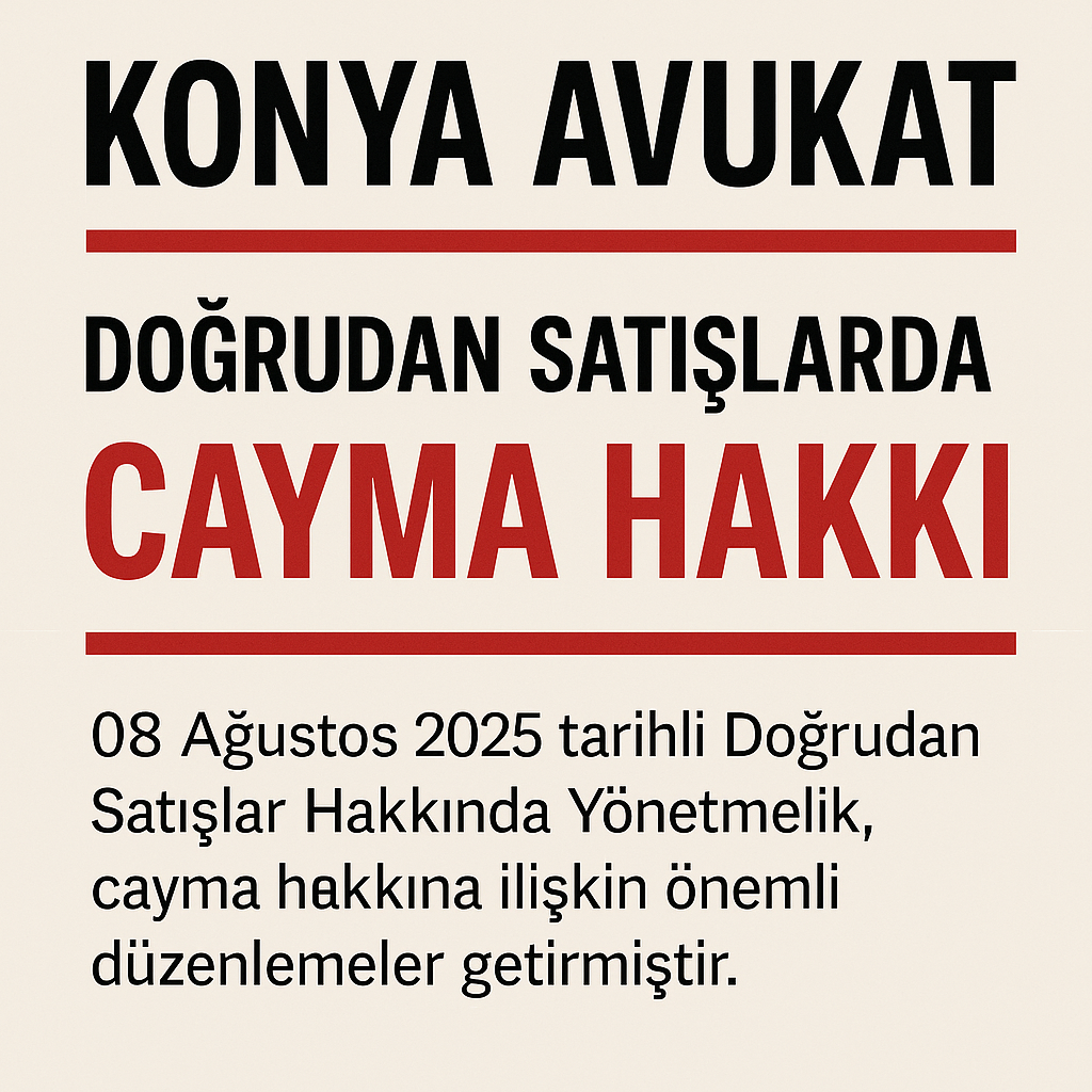 konya avukat tüketicinin cayma hakkı süresi